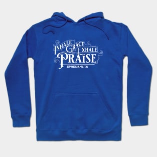 Inhale Grace Exhale Praise Eph 1:6 Hoodie